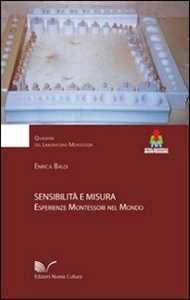 Libro Sensibilità e misura. Esperienze Montessori nel mondo Enrica Baldi