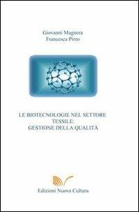 Le biotecnologie nel settore tessile. Gestione della qualità - Giovanni Magnera,Francesca Pirro - copertina