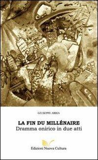 La fin du millénaire. Dramma onirico in due atti - Giuseppe Arbia - copertina