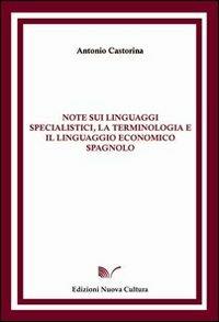 Note sui linguaggi specialistici, la terminologia e il linguaggio economico spagnolo - Antonio Castorina - copertina