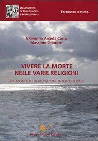 Vivere la morte nelle varie religioni - Giovanna Angela Carru,Massimo Chiaretti - copertina