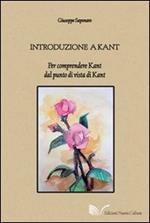 Introduzione a Kant. Per comprendere Kant dal punto di vista di Kant