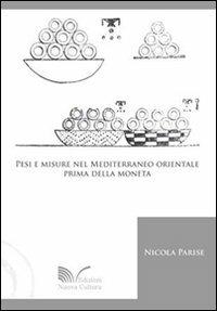 Pesi e misure nel Mediterraneo orientale prima della moneta - Nicola Parise - copertina