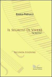 Il segreto di vivere - Enrico Petrucci - copertina