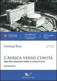 L' Africa verso l'unità (1945-2000). Dagli Stati indipendenti all'atto di unione di Lomè - Gianluigi Rossi - copertina