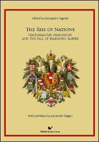 The Rise of Nations. Nationalities, minorities and the fall of habsburh Empire - Alessandro Vagnini - copertina