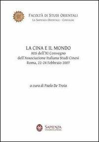 La Cina e il mondo. Atti del 9° Convegno dell'Associazione italiana studi cinesi (Roma, 22-24 febbraio 2007) - copertina