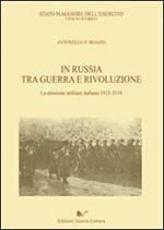 In Russia tra guerra e rivoluzione. La missione militare italiana 1915-1918