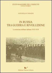 In Russia tra guerra e rivoluzione. La missione militare italiana 1915-1918 - Antonello Biagini - copertina