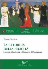 La retorica della felicità. I percorsi della diversità e il traguardo dell'eguaglianza - Enrico Graziani - copertina
