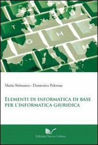 Elementi di informatica di base per l'informatica giuridica - Mario Sirimarco,Domenico Palermo - copertina