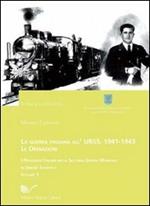 La guerra italiana all'Urss: 1941-1943. Le operazioni. Vol. 1: I prigionieri italiani nella seconda guerra mondiale in Unione Sovietica.