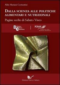 Dalla scienza alle politiche alimentari e nutrizionali. Pagine scelte di Sabato Visco - Aldo Mariani Costantini - copertina