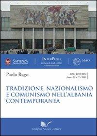 Tradizione, nazionalismo e comunismo nell'Albania contemporanea - Paolo Rago - copertina