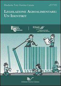 Legislazione agroalimentare. Un identikit - Elisabetta Toti,Giovina Catasta - copertina