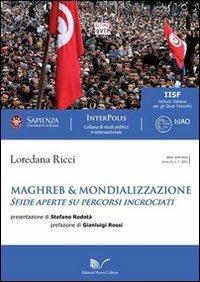 Maghreb & mondializzazione. Sfide aperte su percorsi incrociati - Loredana Ricci - copertina