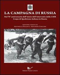 La campagna di Russia. Nel 70° anniversario dell'inizio dell'intervento dello CSIR Corpo di spedizione italiano in Russia - Antonello Biagini,Antonino Zarcone - copertina