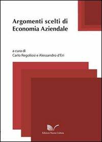 Argomenti scelti di economia aziendale - Carlo Regoliosi,Alessandro D'Eri - copertina