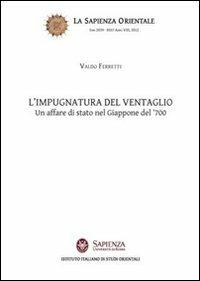 L' impugnatura del ventaglio. Un affare di stato nel Giappone del '700 - Valdo Ferretti - copertina