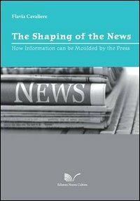 The shaping of the news - Flavia Cavaliere - copertina