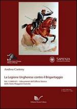 La legione ungherese contro il brigantaggio. Vol. 1: (1860-62). I documenti dell'Ufficio storico della Stato Maggiore....
