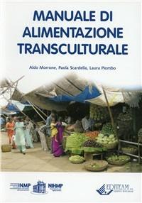 Manuale di alimentazione transculturale - Aldo Morrone,Paola Scardella - copertina