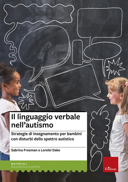 Il linguaggio verbale nell'autismo. Strategie di insegnamento per bambini con disturbi dello spettro autistico - Sabrina Freeman,Lorelei Dake - copertina
