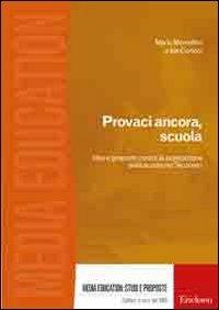 Provaci ancora, scuola. Idee e proposte contro la svalutazione della scuola nel Tecnoevo - Mario Morcellini,Ida Cortoni - copertina