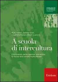 A scuola di intercultura. Cittadinanza, partecipazione, interazione: le risorse della società multiculturale - copertina