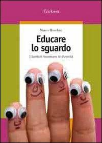 Educare lo sguardo. I bambini incontrano le diversità - Marco Moschini - copertina