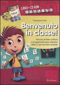 Benvenuto in classe! Kit. Con CD-ROM - Annamaria Gatti - copertina