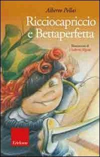 Ricciocapriccio e Bettaperfetta. Ediz. illustrata. Con CD Audio - Alberto Pellai - copertina