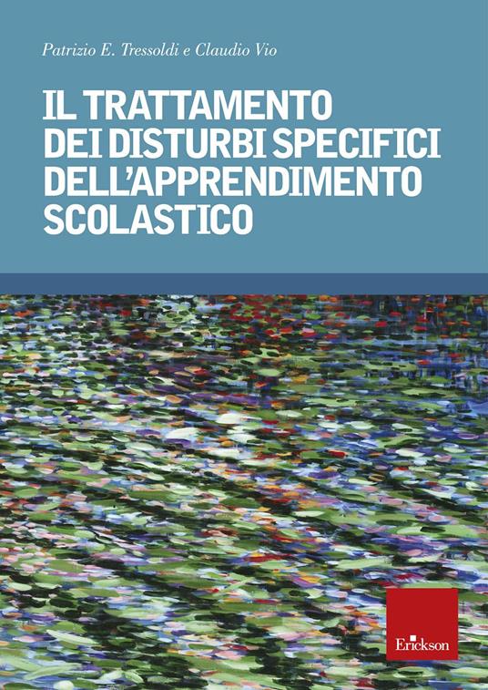 Il trattamento dei disturbi specifici dell'apprendimento - Patrizio Emanuele Tressoldi,Claudio Vio - copertina
