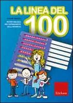 La linea del 100. Metodo analogico per l'apprendimento della matematica. Con strumento
