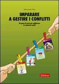 Imparare a gestire i conflitti. Un gioco di carte per migliorare le relazioni sociali - Alessandra Neri - copertina