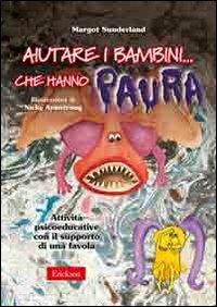 Aiutare i bambini che hanno paura. Attività psicoeducative con il supporto di una favola. Kit con CD-ROM - Margot Sunderland - copertina