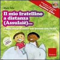 Il mio fratellino a distanza (Assulaiè)... e altre storie di amici così lontani così vicini. Con CD Audio - Alberto Pellai - copertina