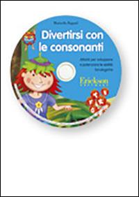 Divertirsi con le consonanti. Attività per sviluppare e potenziare le abilità fonologiche. CD-ROM - Marinella Ragnoli - copertina