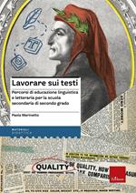 Lavorare sui testi. Percorsi di educazione linguistica e letteraria per la scuola secondaria di secondo grado