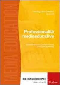 Professionalità mediaeducative. Modelli e proposte per l'educazione a i media in Germania - Teo Hug - copertina