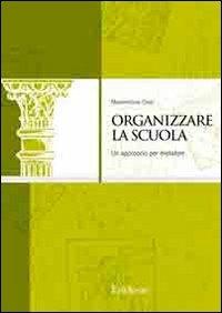 Organizzare la scuola. Un approccio per metafore - Massimiliano Cossi - copertina