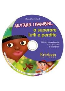 Aiutare i bambini... a superare lutti e perdite. Attività psicoeducative con il supporto di una favola. CD-ROM - Margot Sunderland - copertina