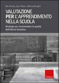 Valutazione per l'apprendimento nella scuola. Strategie per incrementare la qualità dell'offerta formativa - Patricia Broadfoot,Paul Weeden,Jan Winter - copertina
