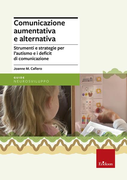 Comunicazione aumentativa e alternativa. Strumenti e strategie per l'autismo e i deficit di comunicazione - Joanne M. Cafiero - copertina