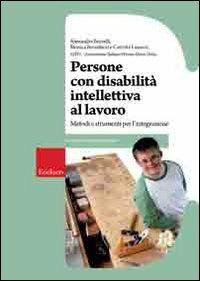 Persone con disabilità intellettiva al lavoro. Metodi e strumenti - copertina