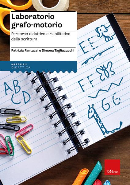 Laboratorio grafo-motorio. Percorso didattico e riabilitativo della scrittura - Patrizia Fantuzzi,Simona Tagliazucchi - copertina