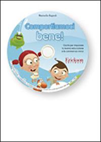 Comportiamoci bene! Giochi per imparare la buona educazione e la convivenza civile. CD-ROM