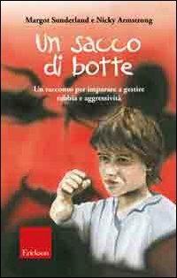 Un sacco di botte. Un racconto per imparare a gestire rabbia e aggressività - Margot Sunderland,Nicky Armstrong - copertina