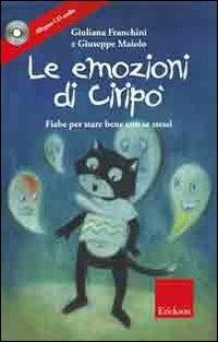 Le emozioni di Ciripo. Fiabe per stare bene con se stessi. Con CD Audio - Giuliana Franchini,Giuseppe Maiolo - copertina