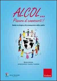 Alcol... Piacere di conoscerti! Guida ecologica alla promozione della salute - copertina